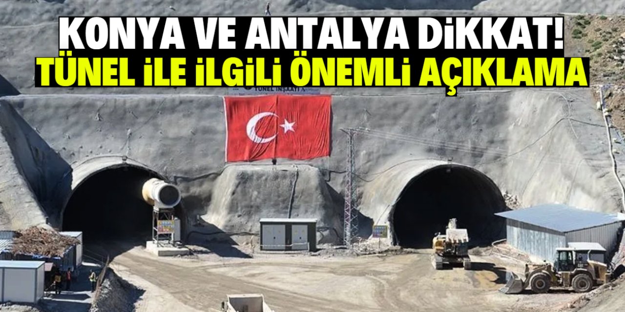 Konya'yı Antalya'ya bağlayan tünel 2019'da açılacaktı! İşte verilen son tarih