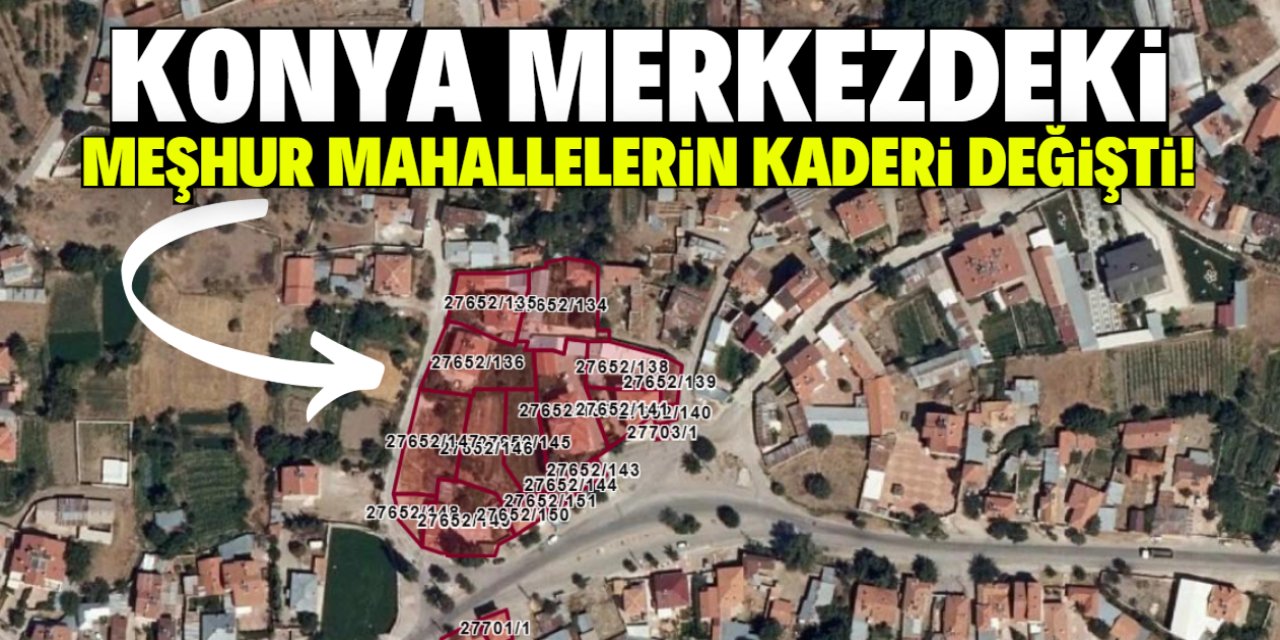 Konya Meram'da iki meşhur mahallenin kaderi değişti! Yeni plan duyuruldu