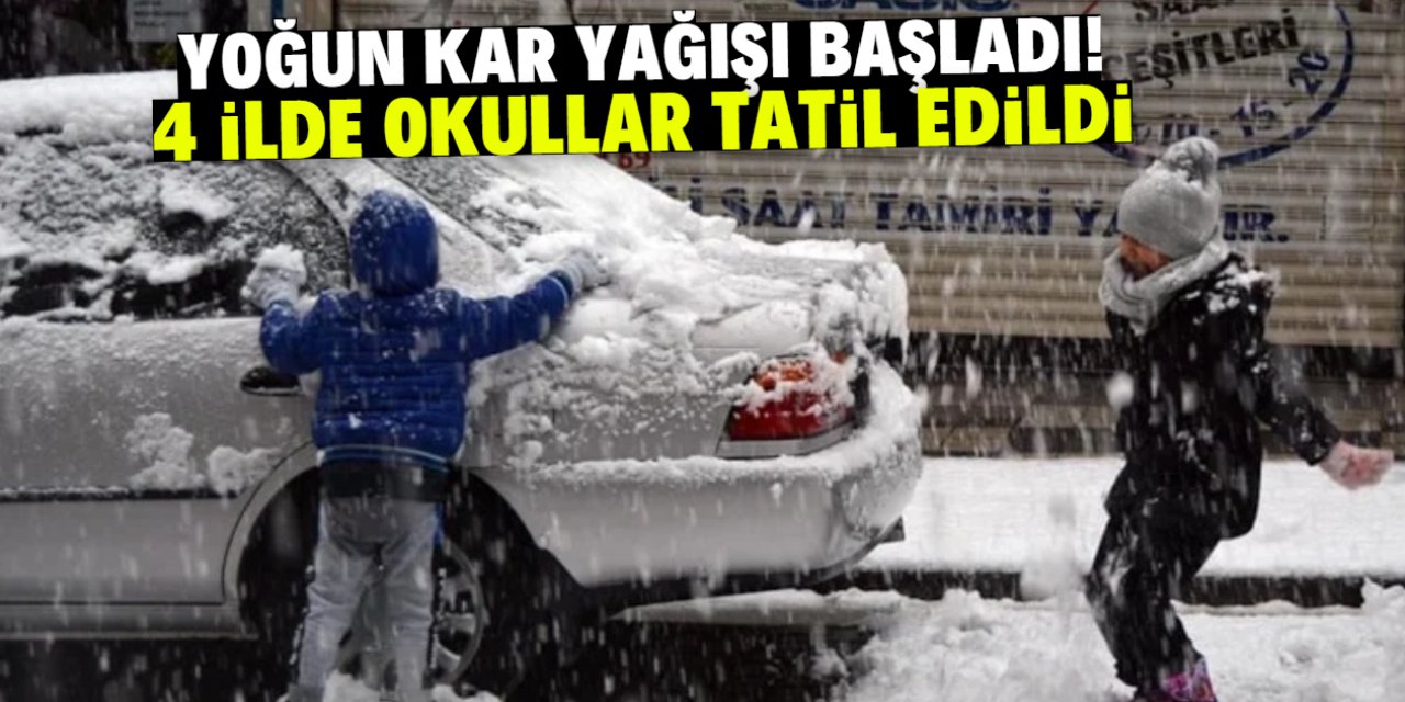Yoğun kar yağışı başladı! 4 ilde okullar tatil edildi