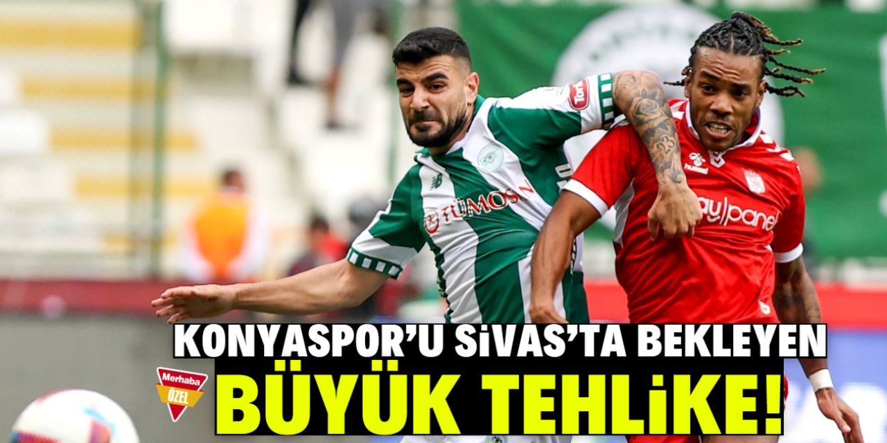 Konyaspor'u Sivas'ta bekleyen büyük tehlike!