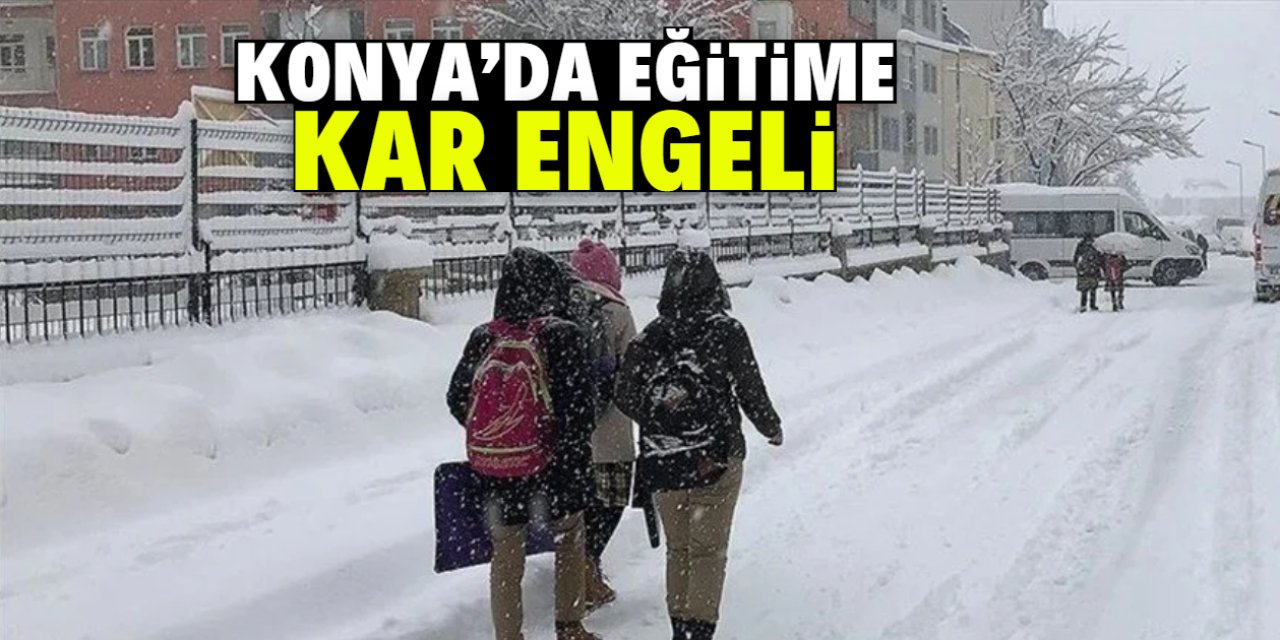 Konya'da eğitime kar engeli