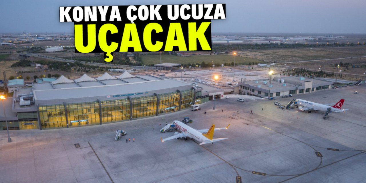 Konya çok ucuza uçacak