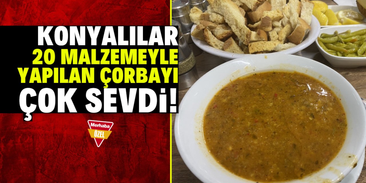 Konyalılar 20 malzemeyle yapılan çorbayı çok sevdi! Kasesi sadece 100 TL