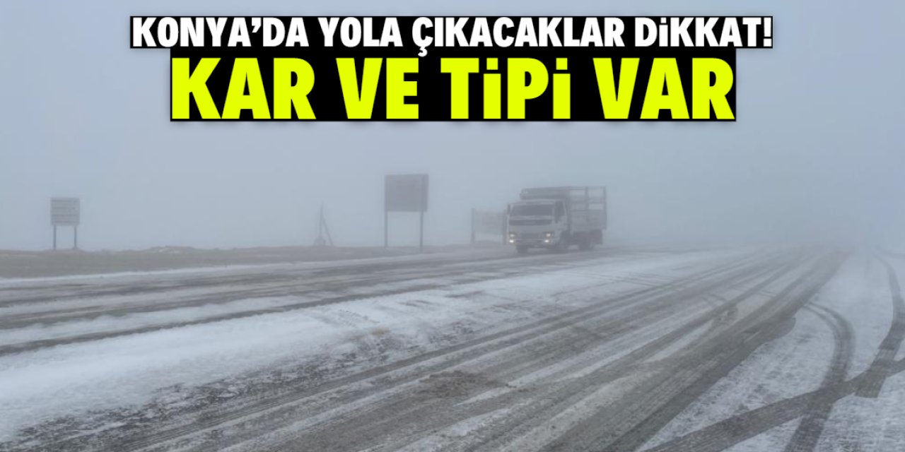 Konya'da yola çıkacaklar dikkat! Görüş mesafesi 50 metreye düştü