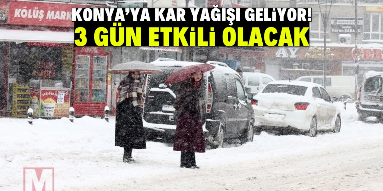 Konya'ya kar yağışı geliyor! 3 gün etkili olacak