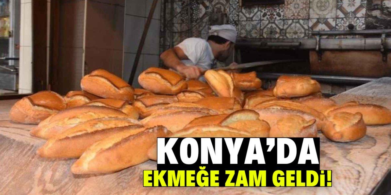 Konya'da ekmeğe zam geldi! İşte o fiyat