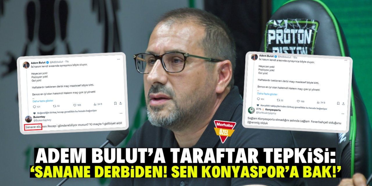 Konyaspor İkinci Başkanı Adem Bulut'a tepki: 'Bırak derbiyi sen Konyaspor'a bak!'