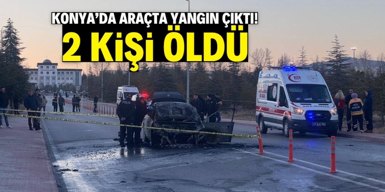 Konya'da araçta çıkan yangında bir bebek ve kadın öldü