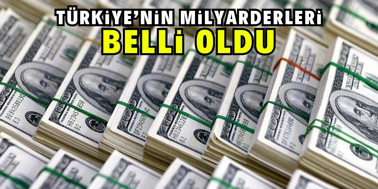 İşte Türkiye'nin en zenginleri