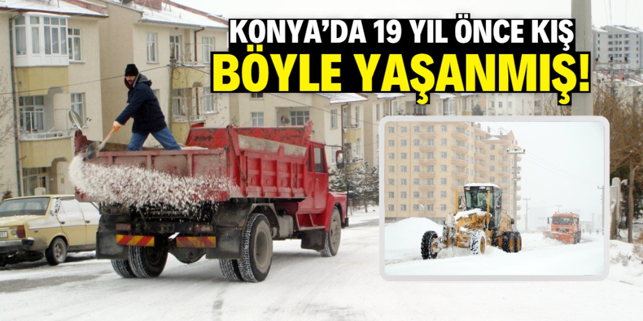 Konya'da 19 yıl önce kış böyle yaşanmış! Kürek ve tuz detayı