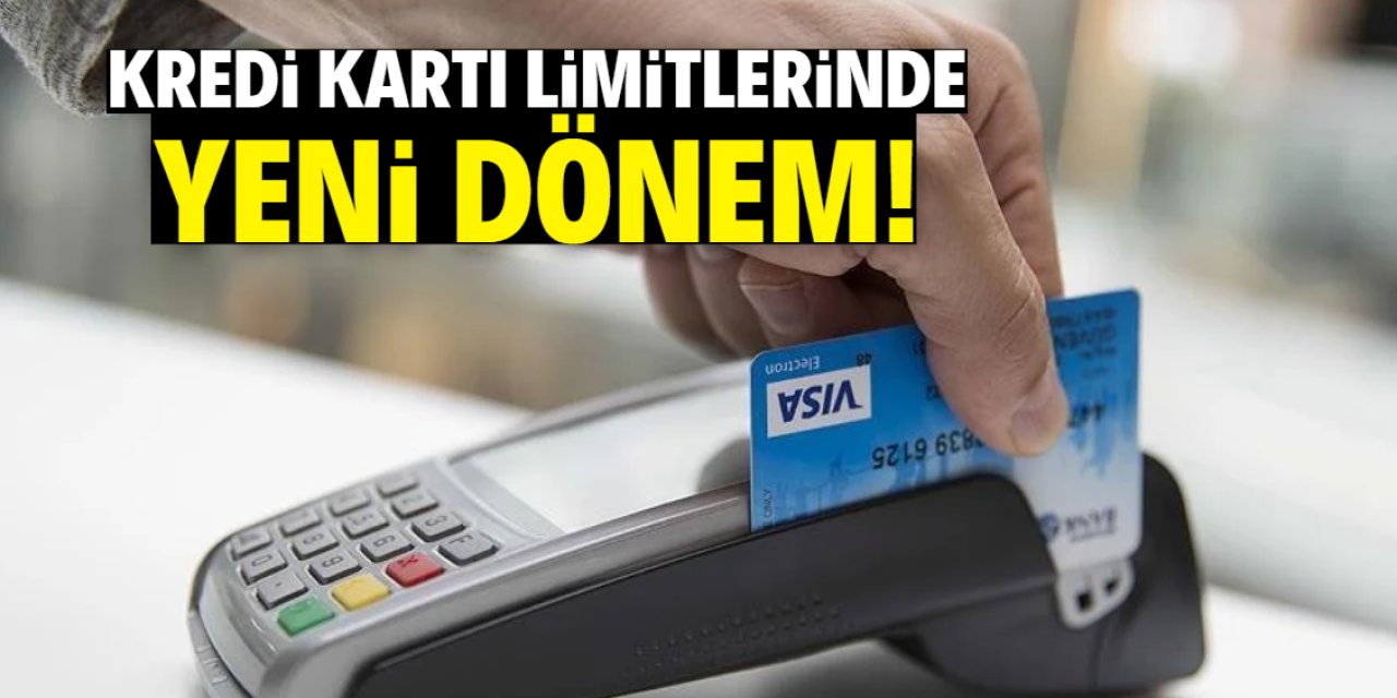 Kredi kartı limitlerinde yüzde 25 dönemi başlıyor