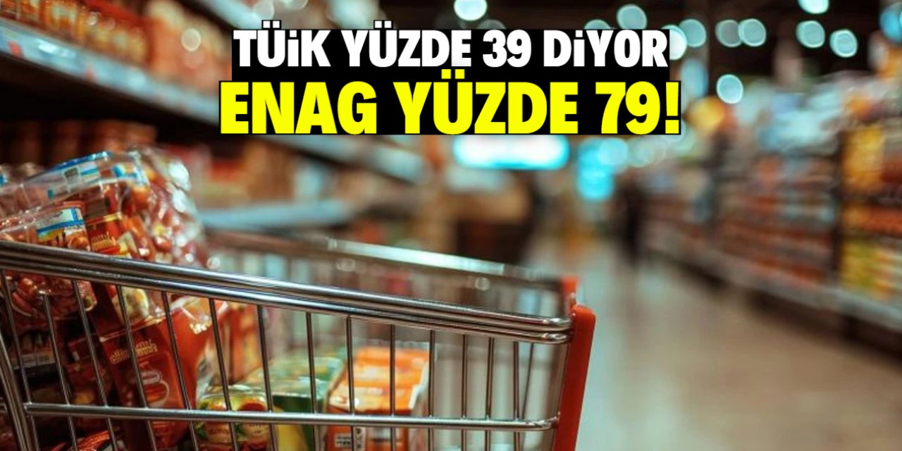 TÜİK'e göre enflasyon yüzde 39, ENAG'a göre yüzde 79!