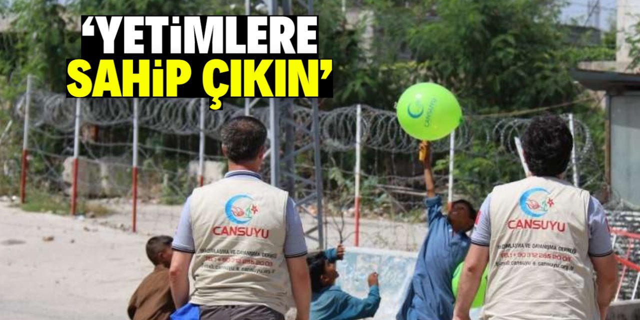 'Yetimlere sahip çıkmak farz-ı kifaye bir görevdir'