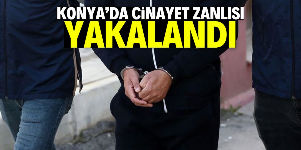 Konya'da cinayet zanlısı yakalandı