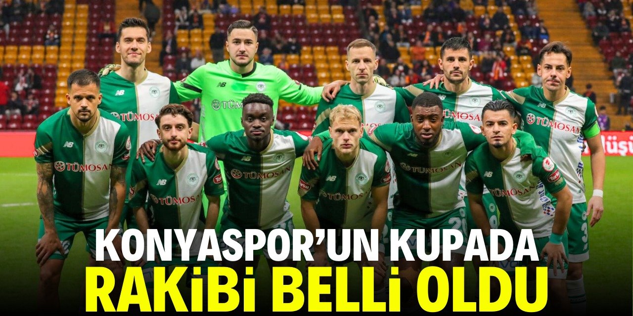 Konyaspor’un çeyrek finalde rakibi belli oldu