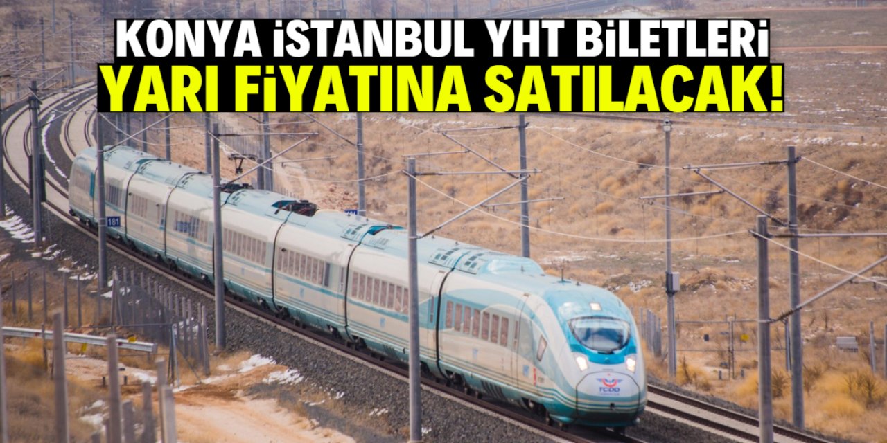 Konya-İstanbul YHT biletleri yarı fiyatına satılacak! Tek şart var