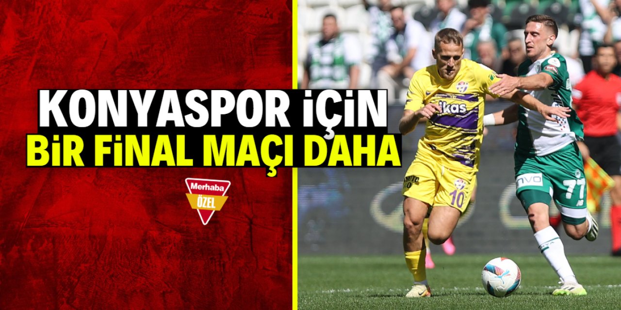 Konyaspor için bir final maçı daha