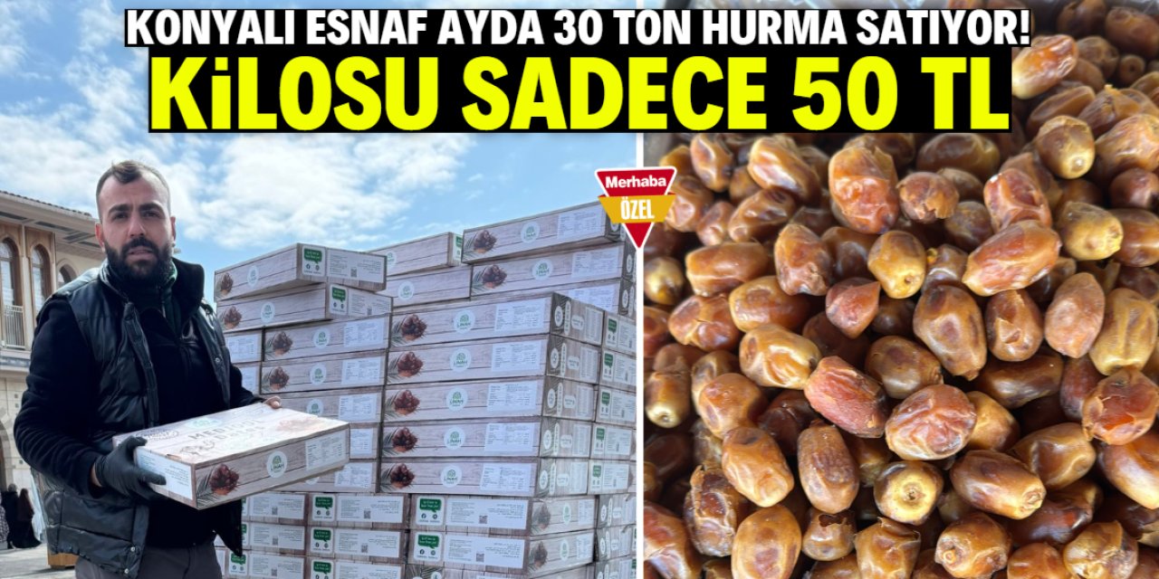 Konyalı esnaf ayda 30 ton hurma satıyor! Kilosu sadece 50 TL
