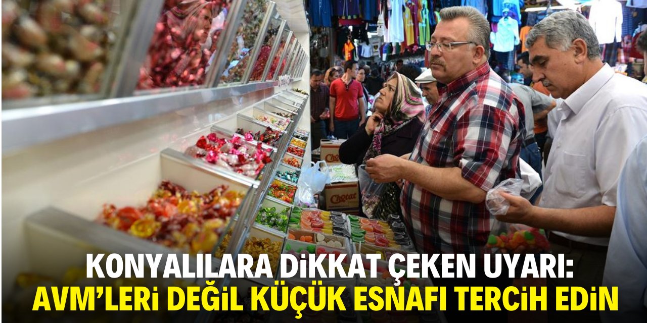 Işık’tan Konyalı vatandaşa 'küçük esnaf' çağrısı