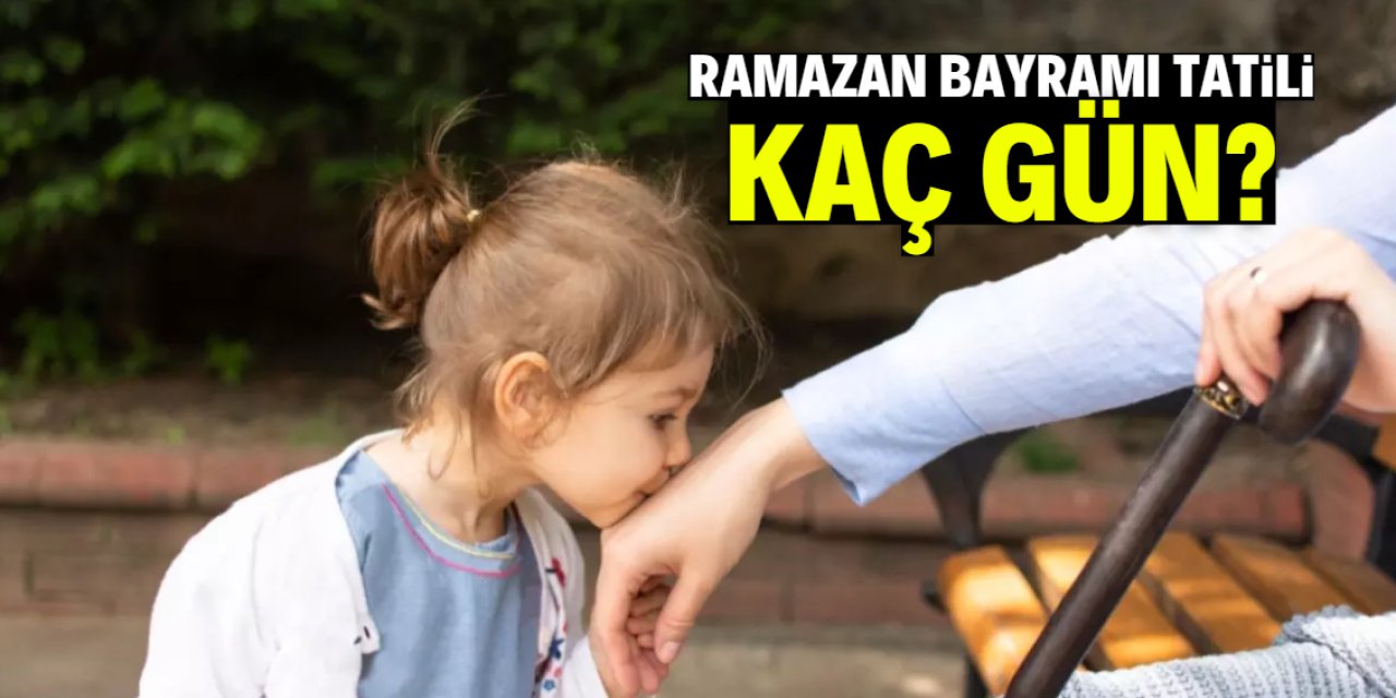 Ramazan Bayramı tatilinin kaç gün olduğu açıklandı