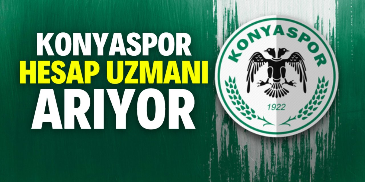 Konyaspor için hesap uzmanı aranıyor