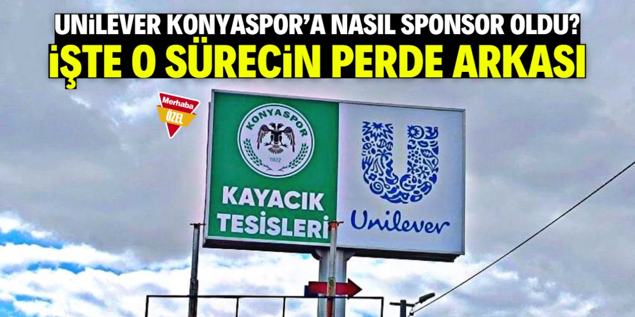 Unilever Konyaspor'a sponsor olmuştu! O sürecin perde arkası ortaya çıktı