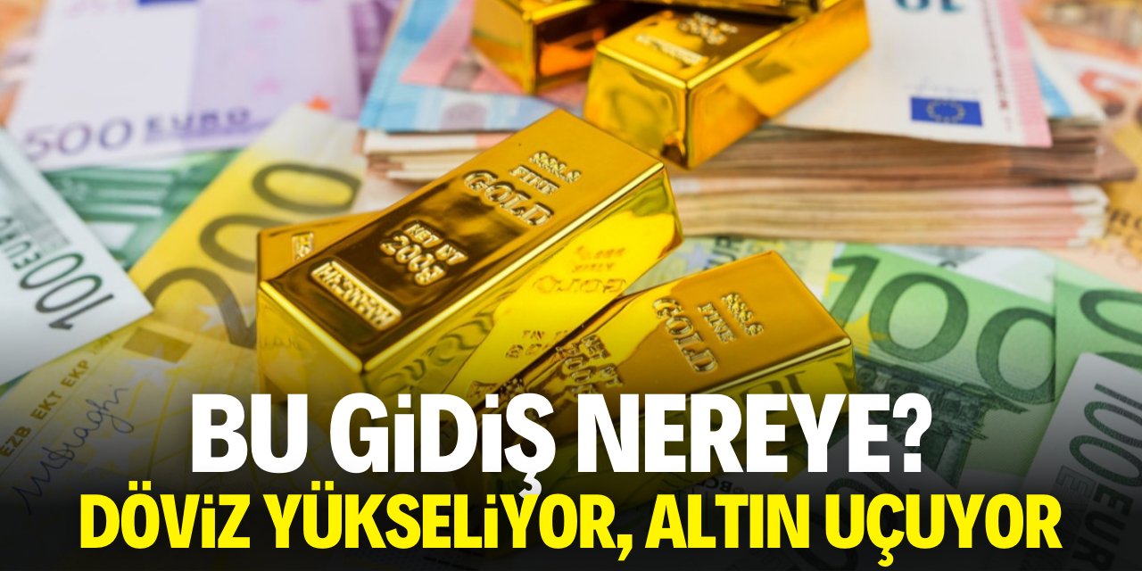 Bu gidiş nereye! Altın uçuyor, Euro yükseliyor