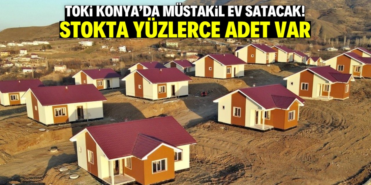 TOKİ Konya'da müstakil ev satışına başlıyor! Bu mahalleye inşa edilecek