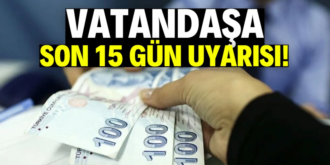 Vatandaşa son 15 gün uyarısı! Bu ödemeyi yapmayan yandı