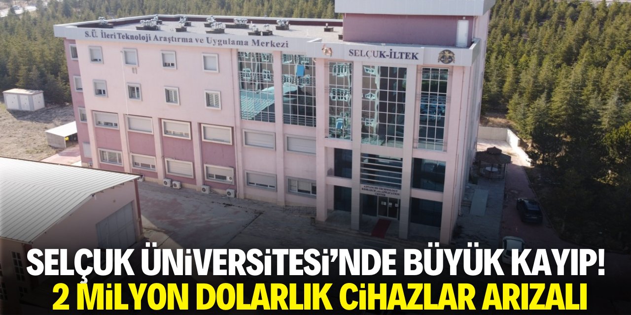 Selçuk Üniversitesi’nde büyük zarar! 2 milyon dolarlık cihazlar arızalı