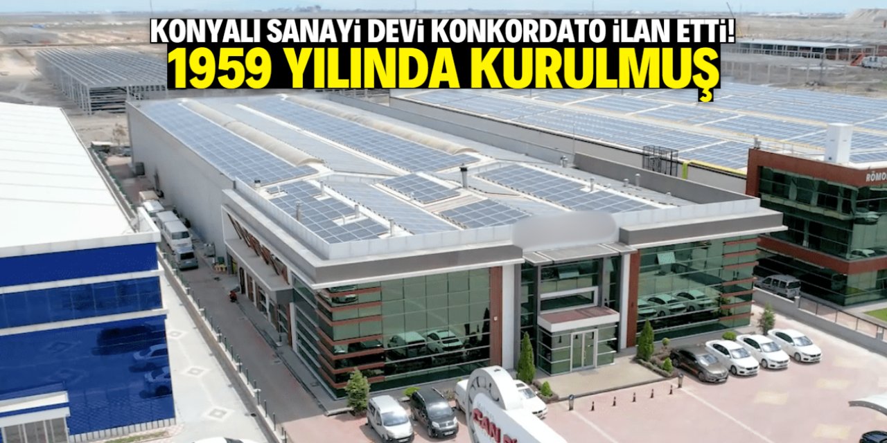 Konyalı sanayi devi konkordato ilan etti! 66 yıldır üretim yapıyor