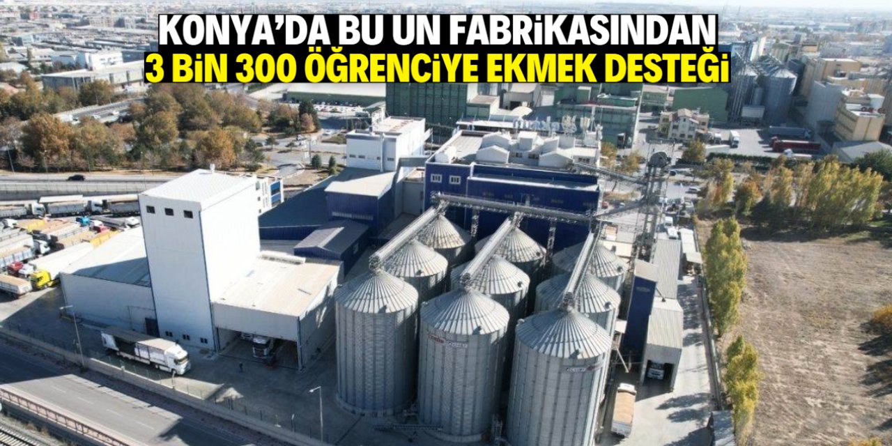 Konya'da bu un fabrikası 3 bin 300 öğrenciye destek oldu