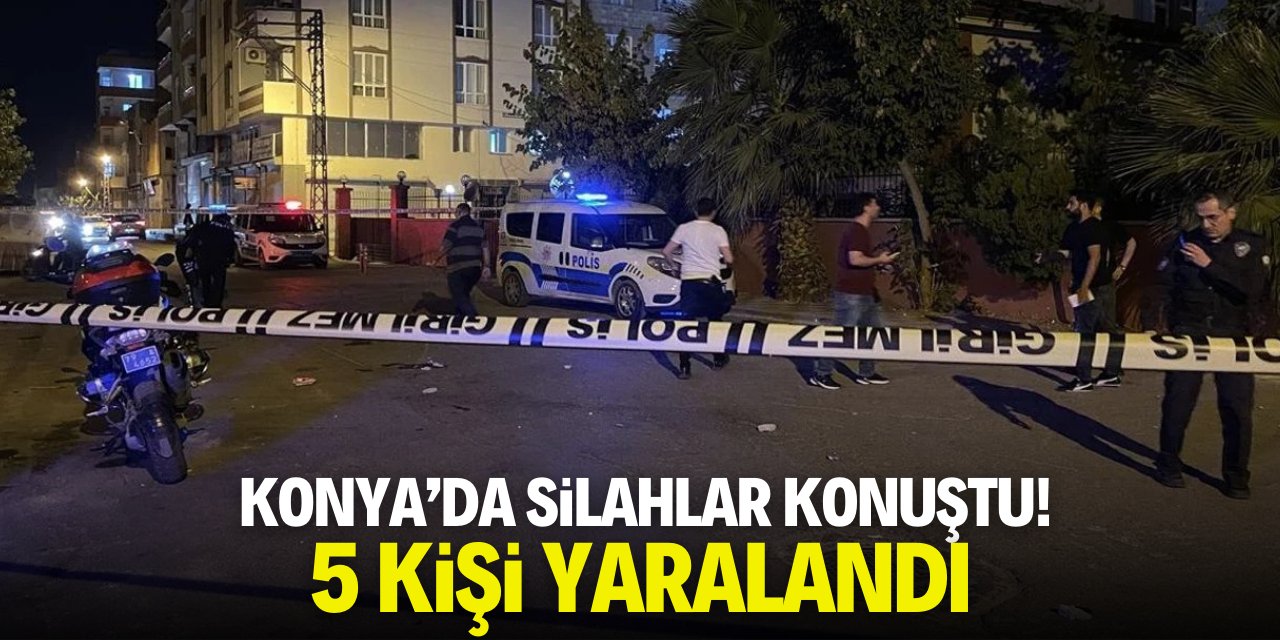 Konya'da silahlar konuştu! 5 kişi yaralandı