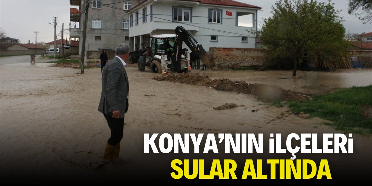 Konya'nın ilçeleri sular altında