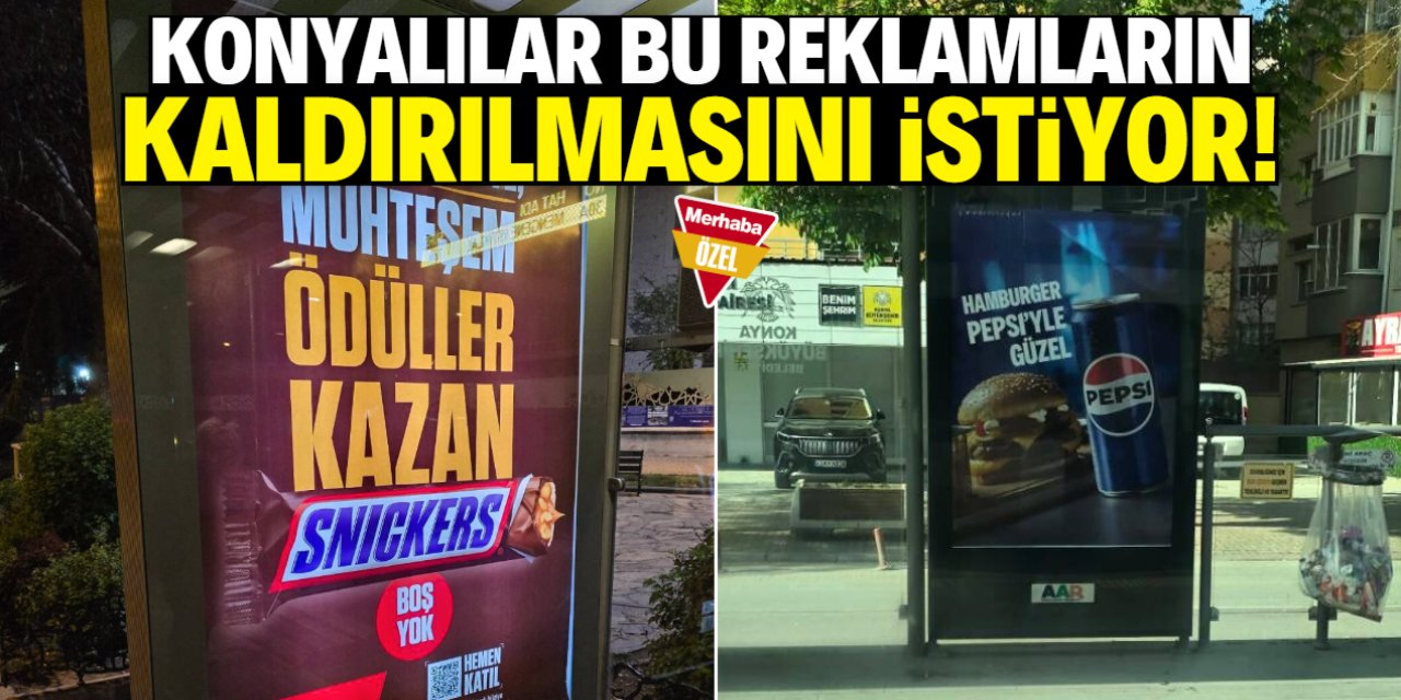 Konyalılar bu reklamlara çok kızdı: Derhal kaldırılmalı!