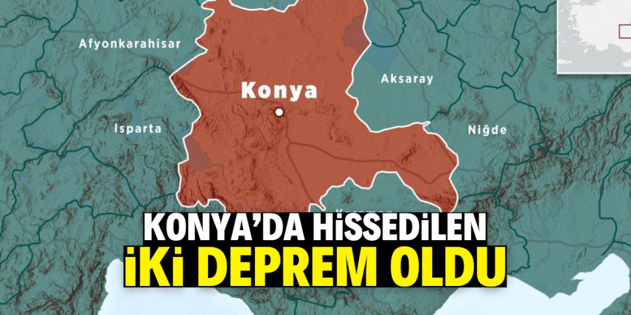 Konya'da hissedilen iki deprem oldu! İşte merkez üssü