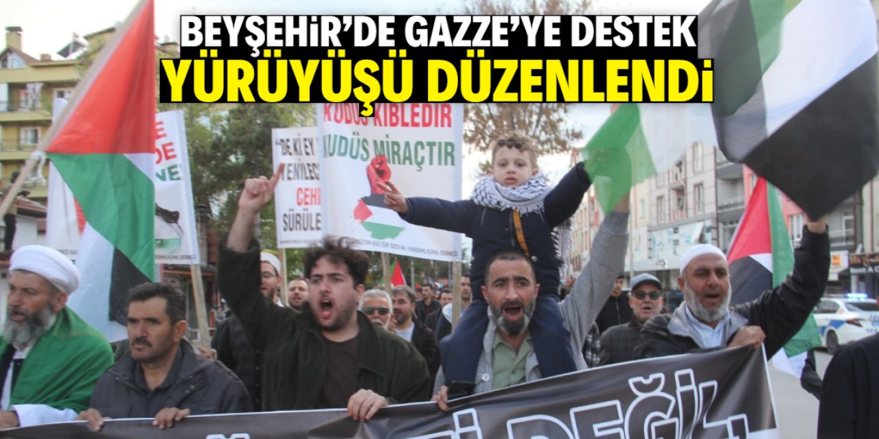 Beyşehir'de Gazze'ye destek yürüyüşü düzenlendi