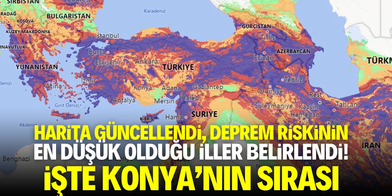 Güncel haritada deprem riskinin en düşük olduğu şehirler belirlendi! İşte Konya'nın sırası