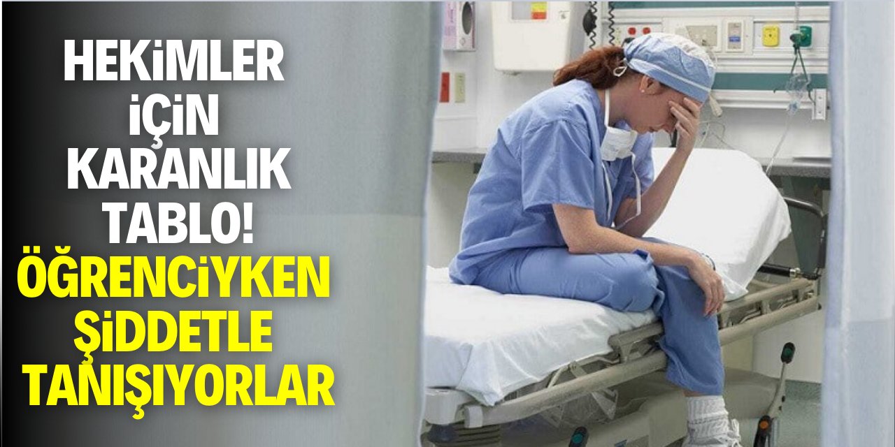 Hekimler için karanlık tablo! Öğrenciyken şiddetle tanışıyorlar