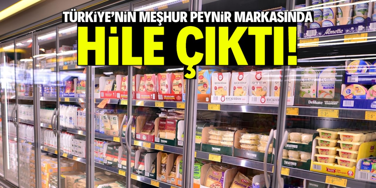Türkiye'nin meşhur peynir markasında hile çıktı! Adını herkes biliyor
