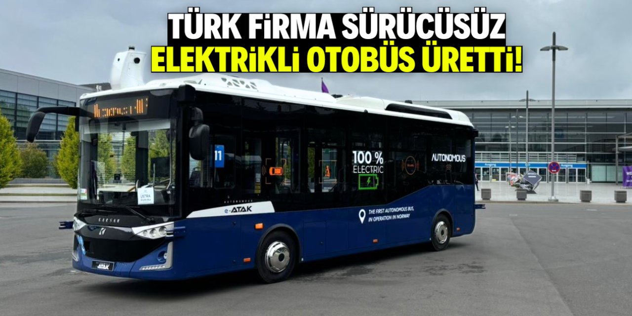 Türk firma sürücüsüz elektrikli otobüs üretti! Tek şarjla 1 gün yol yapıyor