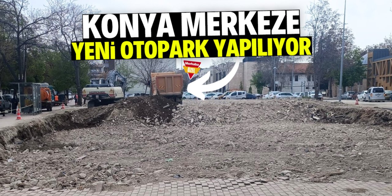Konya merkeze yeni otopark yapılıyor