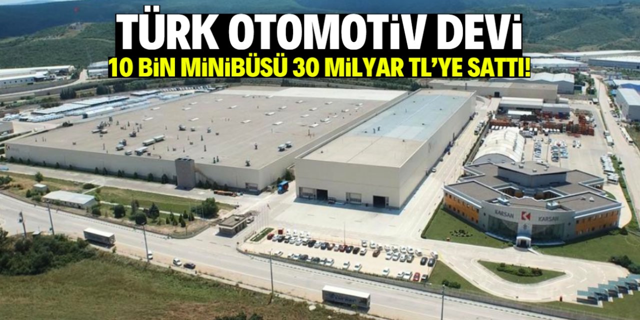 Türk otomotiv devi 10 bin minibüs sattı! 30 milyar TL kasaya girdi