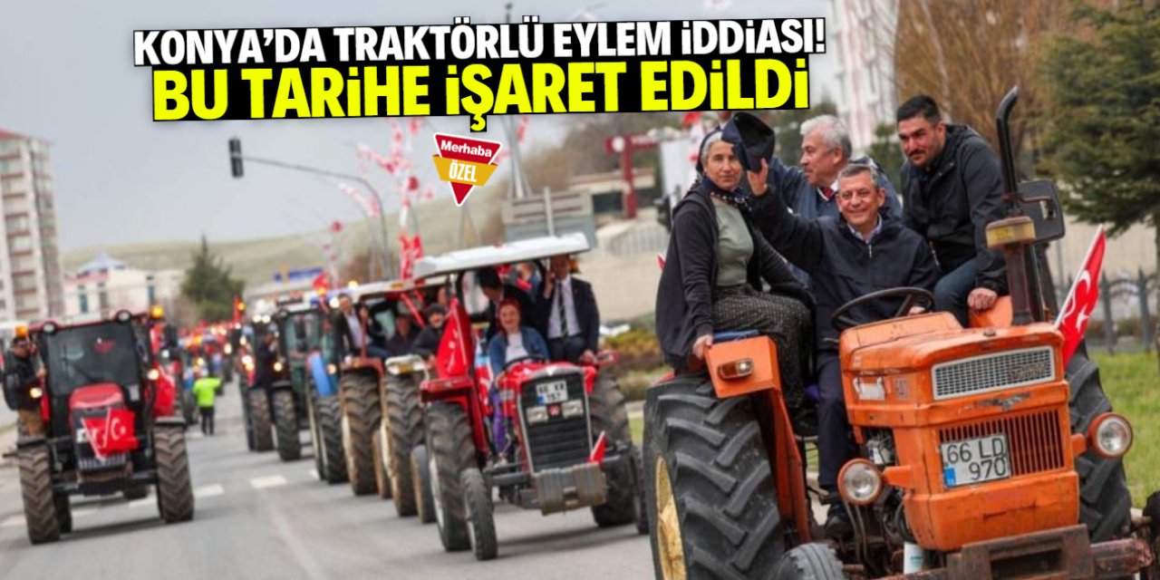 Önce Yozgat Şimdi Konya! Traktörlü eylem için bu tarihe işaret edildi