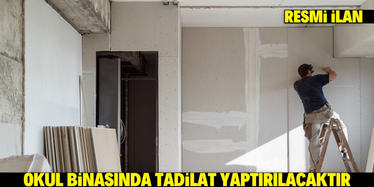 OKUL BİNASINDA TADİLAT YAPTIRILACAKTIR