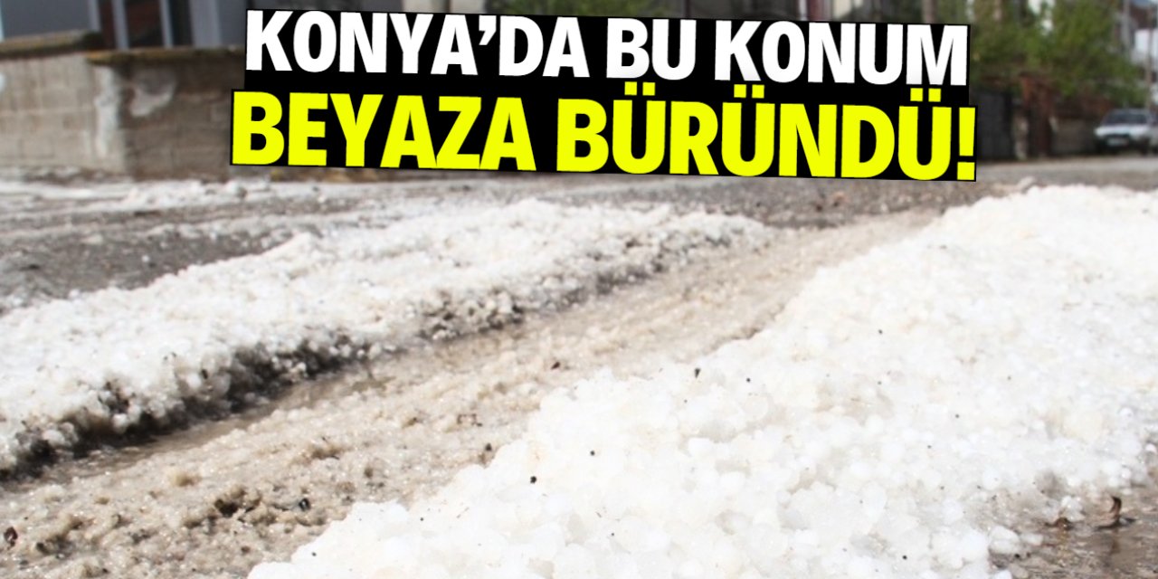 Konya'da bu konum beyaza büründü!