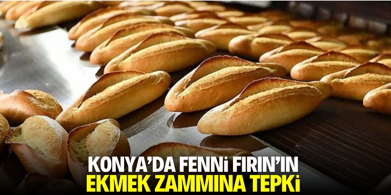 Konya'da 'Fennni Fırın' zammına tepki