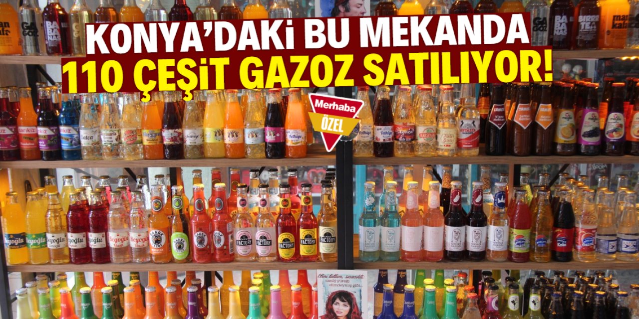 Konya'daki bu mekanda 110 çeşit gazoz satılıyor! Şişesi 60 TL