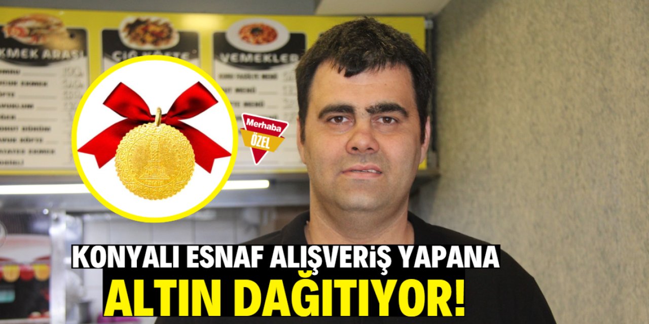 Konyalı esnaf alışveriş yapana altın dağıtıyor