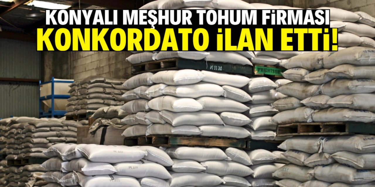 Konyalı meşhur tohum ve gübre firması konkordato ilan etti!